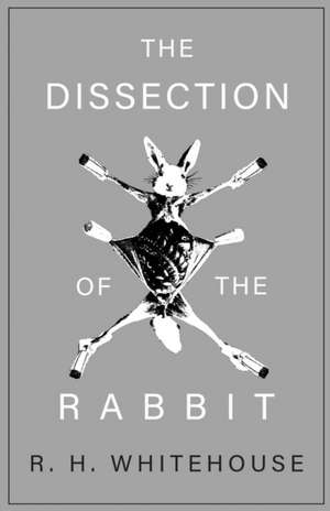 The Dissection of the Rabbit de R. H. Whitehouse