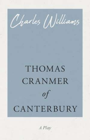 Thomas Cranmer of Canterbury de Charles Williams