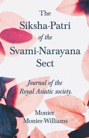 The Siksha-Patri of the Svami-Narayana Sect de Monier Monier-Williams