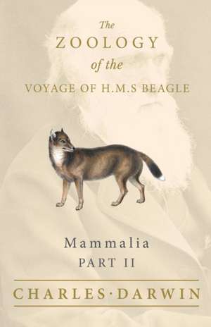 Mammalia - Part II - The Zoology of the Voyage of H.M.S Beagle ; Under the Command of Captain Fitzroy - During the Years 1832 to 1836 de Charles Darwin