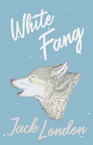 White Fang de Jack London