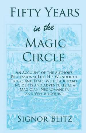 Fifty Years in the Magic Circle de Signor Blitz