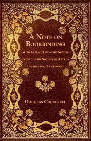 A Note on Bookbinding - With Extracts from the Special Report of the Society of Arts on Leather for Bookbinding de Douglas Cockerell