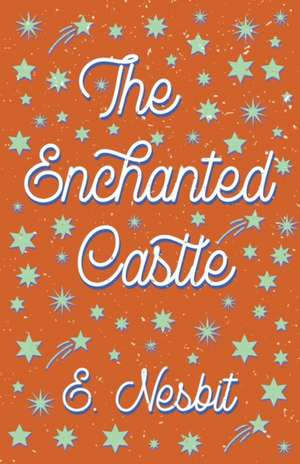 The Enchanted Castle de E. Nesbit