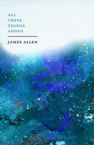 All These Things Added de James Allen