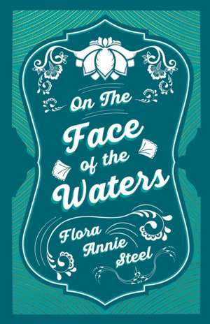 On the Face of the Waters - A Tale of Mutiny de Flora Annie Steel