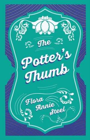 The Potter's Thumb de Flora Annie Steel