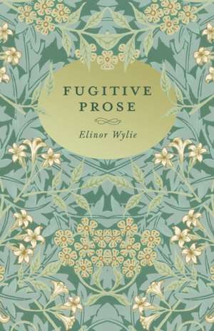 Fugitive Prose de Elinor Wylie
