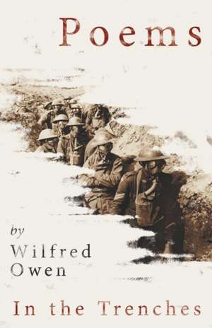 Poems by Wilfred Owen - In the Trenches de Wilfred Owen