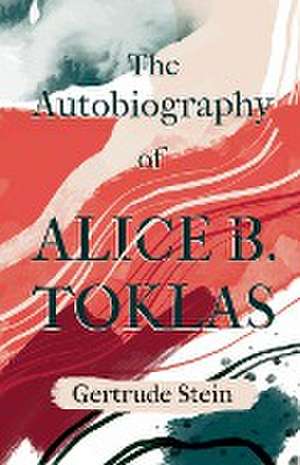 The Autobiography of Alice B. Toklas;With an Introduction by Sherwood Anderson de Gertrude Stein