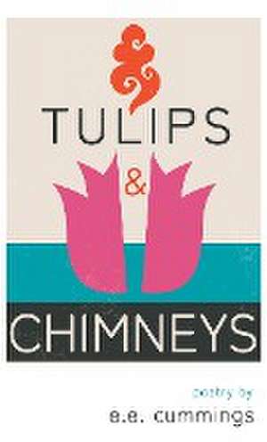 Tulips and Chimneys - Poetry by e.e. cummings de E. E. Cummings