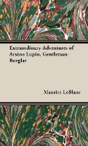 The Extraordinary Adventures of Arsène Lupin, Gentleman-Burglar de Maurice Leblanc