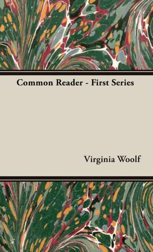 The Common Reader - First Series de Virginia Woolf