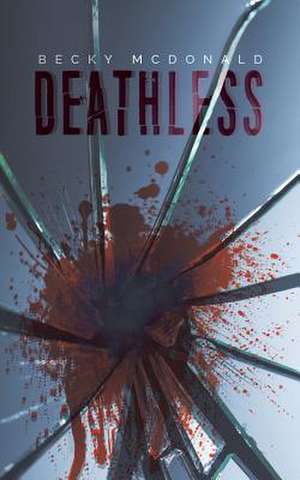 Deathless de Becky McDonald