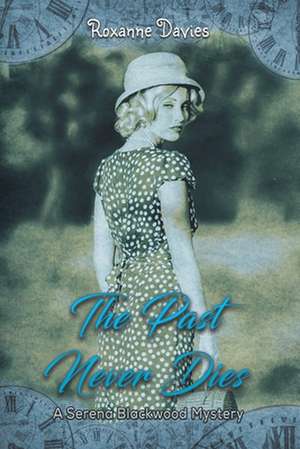 The Past Never Dies de Roxanne Davies