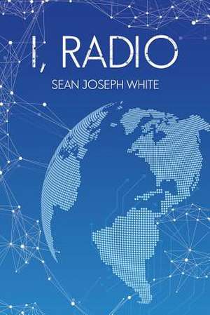 I, Radio de Sean Joseph White