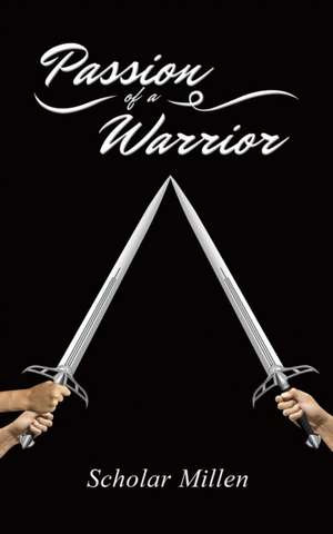 Passion of a Warrior de Scholar Millen