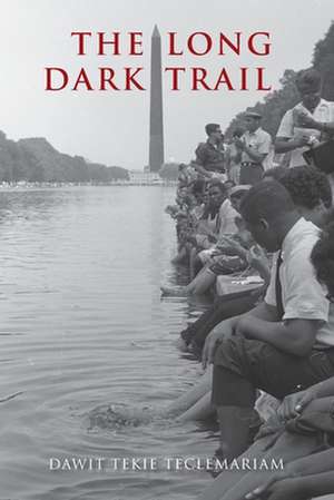 The Long Dark Trail de Dawit Tekie Teclemariam