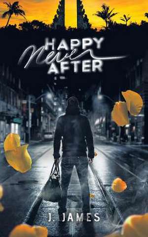 Happy Never After de J. James