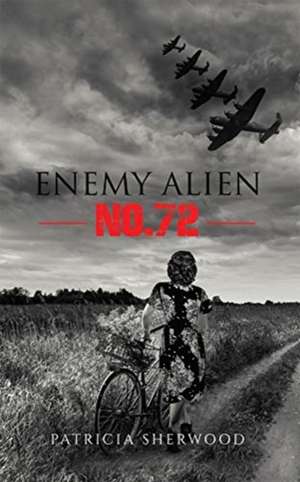 Enemy Alien No. 72 de Patricia Sherwood