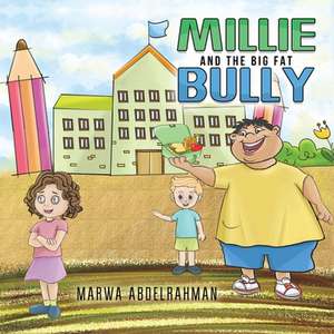 Millie and the Big Fat Bully de Marwa Abdelrahman