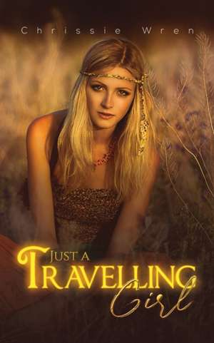 Just a Travelling Girl de Chrissie Wren