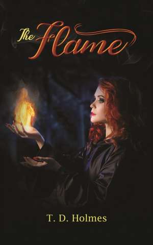 The Flame de T. D. Holmes