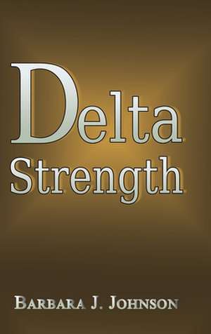 Delta Strength de Barbara J Johnson