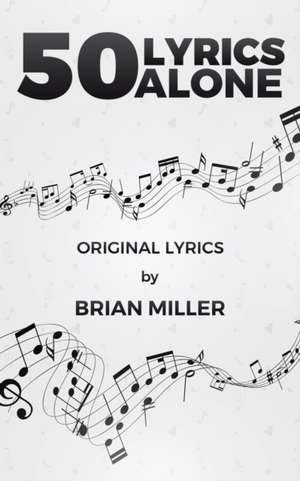 50 Lyrics Alone de Brian Miller