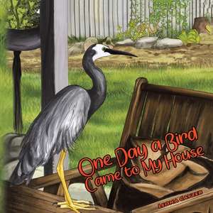 One Day a Bird Came to My House de Leona Cayzer