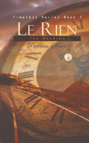 Le Rien - The Nothing de Patricia Sharp