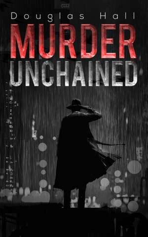 Murder Unchained de Douglas Hall