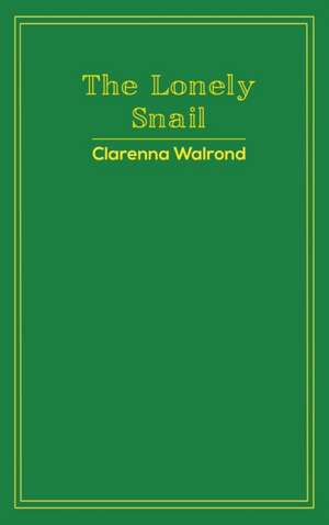 The Lonely Snail de Clarenna Walrond