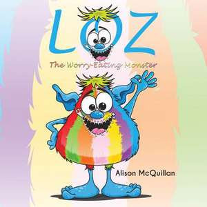 Loz The Worry-Eating Monster de Alison McQuillan