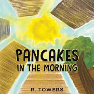 Pancakes in the Morning de R. Towers