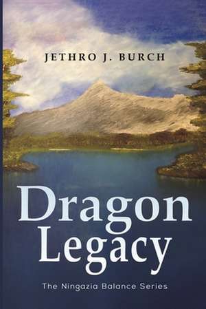 Dragon Legacy de Jethro J. Burch