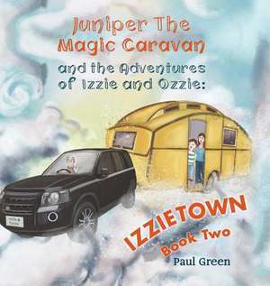 Juniper the Magic Caravan and The Adventures of Izzie and Ozzie de Paul Green