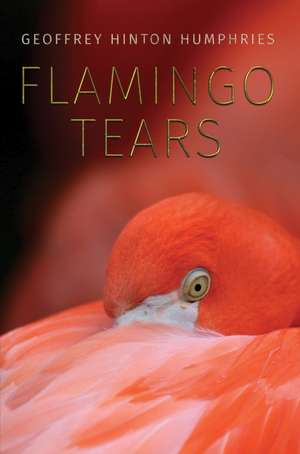 Flamingo Tears de Geoffrey Hinton Humphries