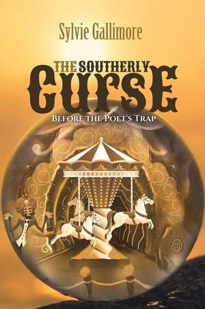 The Southerly Curse (Before the Poet's Trap) de Sylvie Gallimore