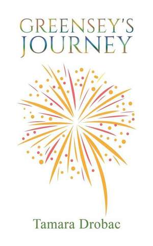 Greensey's Journey de Tamara Drobac