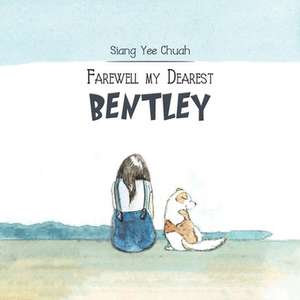 Farewell my Dearest Bentley de Siang Yee Chuah