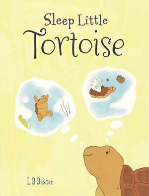 Sleep Little Tortoise de L. B. Baxter