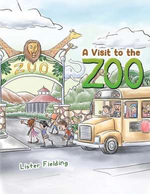 A Visit to the Zoo de Lister Fielding