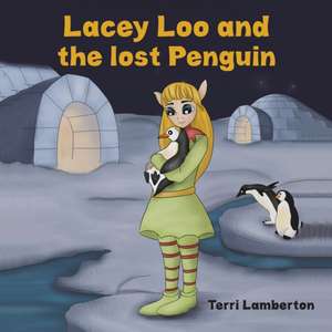 Lacey Loo and the Lost Penguin de Terri Lamberton