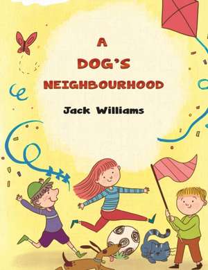 A Dog's Neighbourhood de Jack Williams