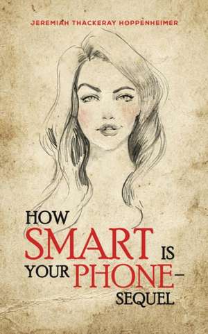 How Smart Is Your Phone - Sequel de Jeremiah Thackeray Hoppenheimer