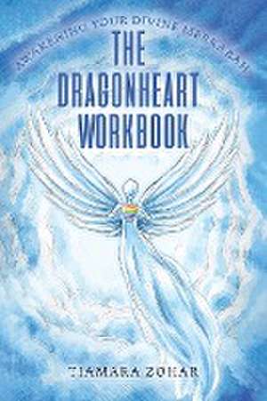 The Dragonheart Workbook de Tiamara Zohar