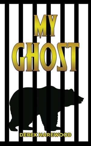My Ghost de Derek Harewood