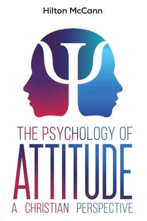 McCann, H: The Psychology of Attitude de Hilton McCann