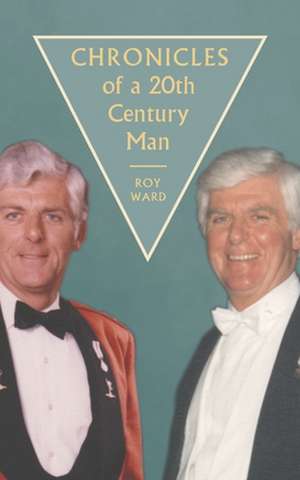 Chronicles of a 20th Century Man de Roy Ward